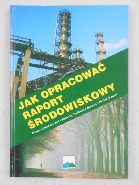 Borys Tadeusz (red.) - Jak opracować raport środowiskowy