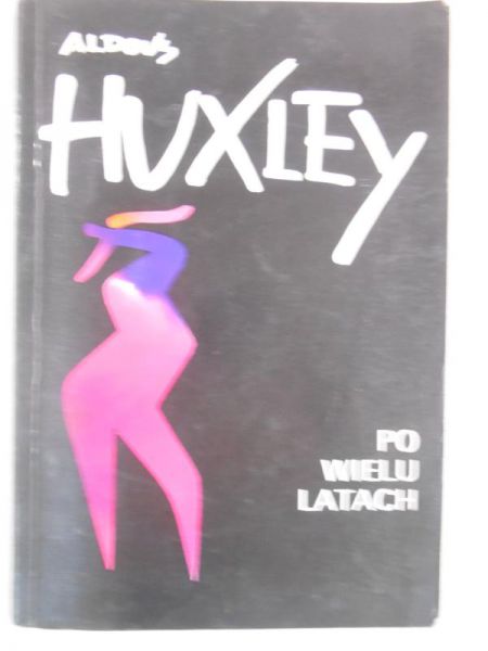 Aldous Huxley - Po wielu latach