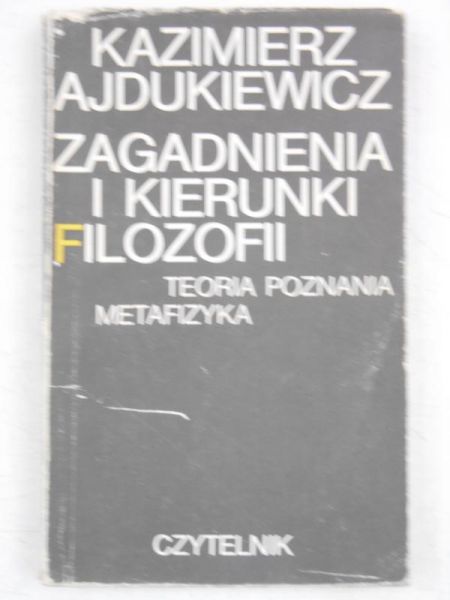 Ajdukiewicz Kazimierz - Zagadnienia i kierunki filozofii