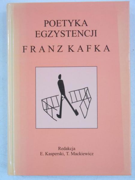 Poetyka egzystencji: Franz Kafka na progu XXI wieku