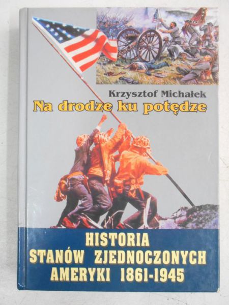 Michałek Krzysztof - Historia Stanów Zjednoczonych Ameryki 1861 - 1945