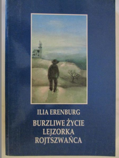 Erenburg Ilia - Burzliwe życie Lejzorka Rojtszwańca