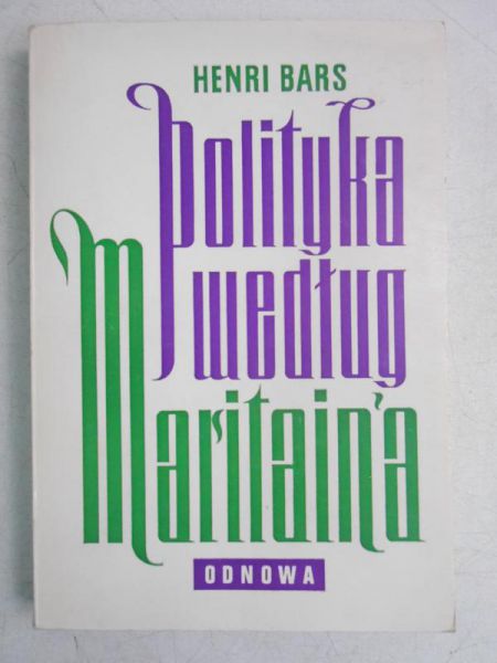 Bars Henri - Polityka według Maritain'a