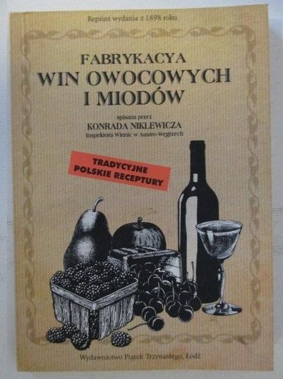 Fabrykacya win owocowych i miodów, Reprint z 1898 r.