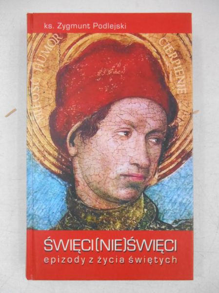 Święći (nie)święci epizody z życia świętych