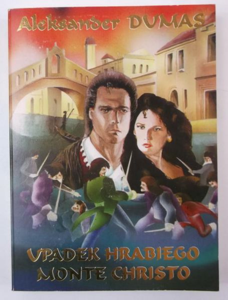 Dumas Aleksander - Upadek hrabiego Monte Christo