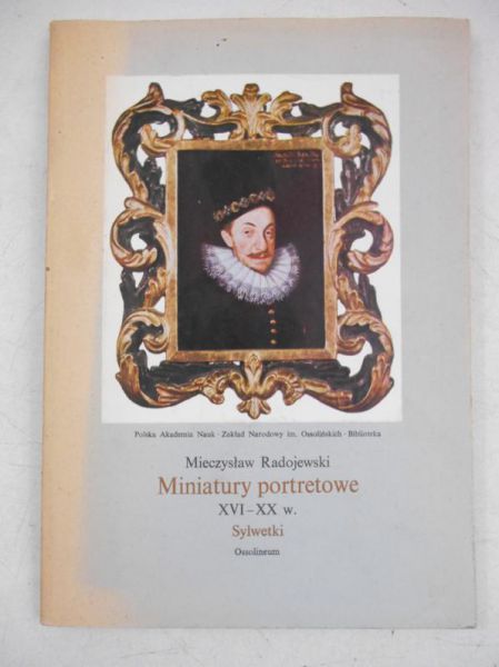 Miniatury portretowe  XVI-XX w. Sylwetki