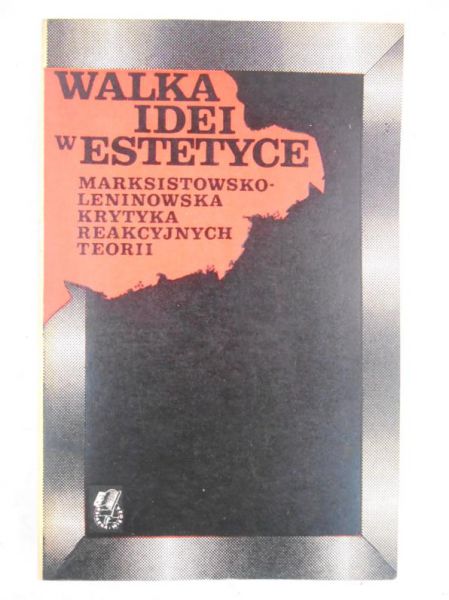 Walka idei w estetyce: Marksistowsko-leninowska krytyka reakcyjnych teorii