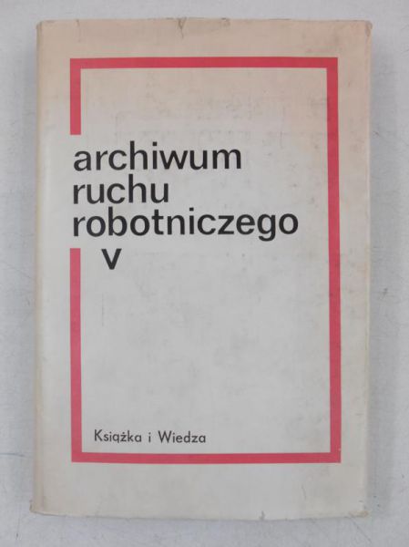 Archiwum Ruchu Robotniczego, Tom V