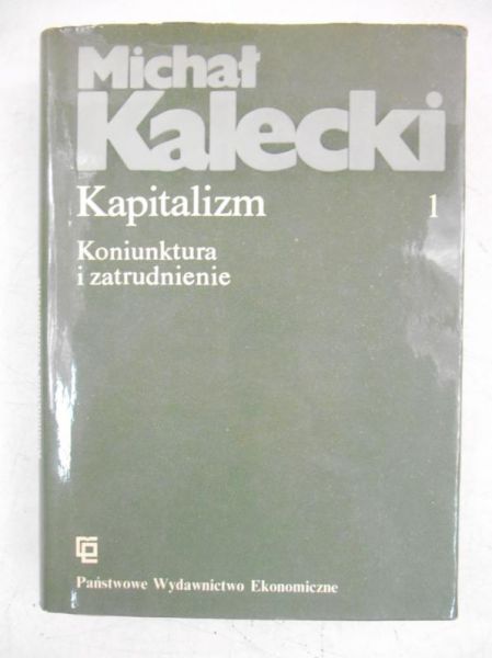 Michał Kalecki  - Kapitalizm. Koniunktura i zatrudnienie
