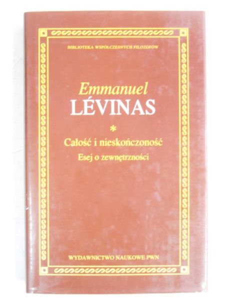 Levinas Emmanuel - Całość i nieskończoność. Esej o zewnętrzności