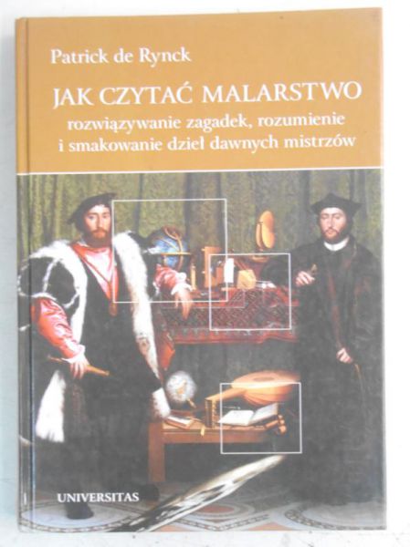 Jak czytać malarstwo. Rozwiązywanie zagak, rozumienie  i smakowanie dzieł dawnych mistrzów