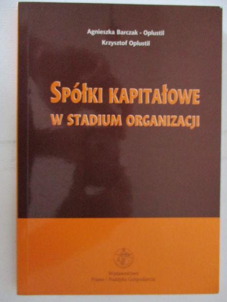 Barczak-Oplustil Agnieszka, Oplustil Krzysztof - Spółki kapitałowe w stadium organizacji