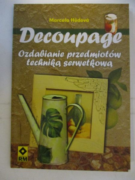 Decoupage : ozdabianie przedmiotów techniką serwetkową