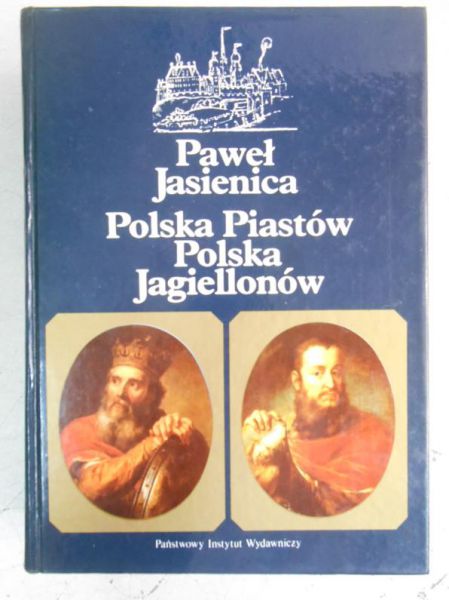 Polska Piastów. Polska Jagiellonów