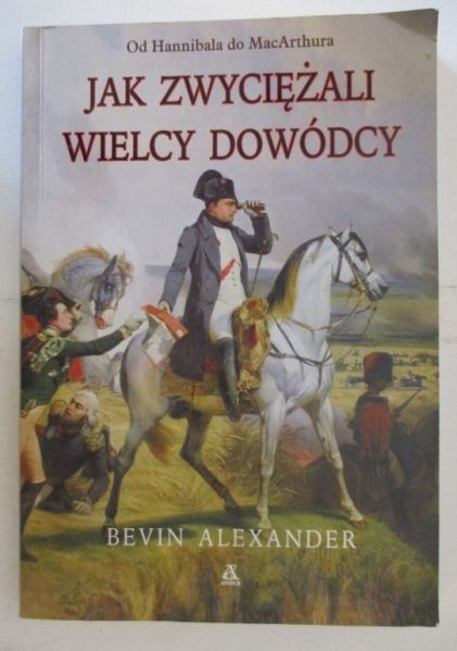 Alexander Bevin - Jak zwyciężali wielcy dowódcy