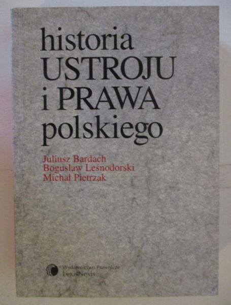 Bardach Juliusz, Leśnodarski Bogusław, Pietrzak Michał - Historia ustroju i prawa polskiego