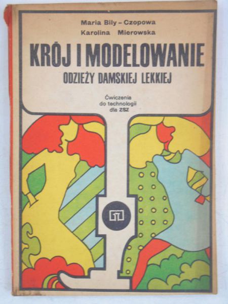 Bily-Czopowa Maria - Krój i modelowanie odzieży damskiej lekkiej