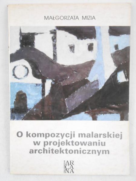 Miza Małgorzata - O kompozycji malarskiej w projektowaniu architektonicznym