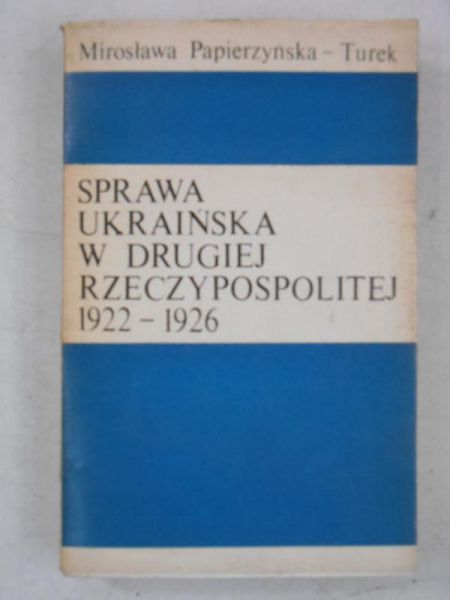 Sprawa ukraińska w Drugiej Rzeczypospolitej 1922-1926