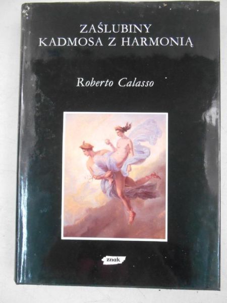 Calasso Roberto - Zaślubiny Kadmosa z Harmonią