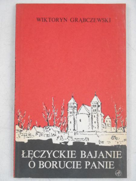 Grąbczewski  - Łęczyckie bajanie o Borucie panie