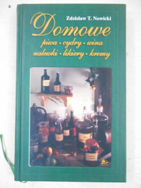 Domowe piwa, cydry, wina, nalewki, likiery, kremy