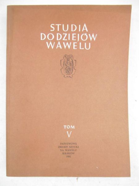 Studia do dziejów Wawelu, Tom V