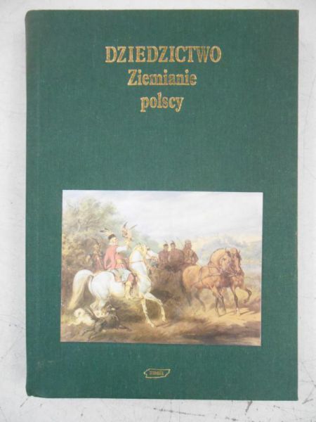 Chrzanowski Tadeusz (red.) - Dziedzictwo. Ziemianie polscy