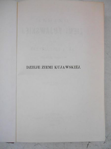 Pawiński Adolf - Dzieje Ziemi Kujawskiej, T. I, Reprint z 1888 r.