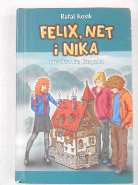Kosik Rafał - Felix, Net i Nika oraz Trzecia Kuzynka