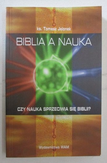 Biblia a nauka. Czy nauka sprzeciwia się Biblii?