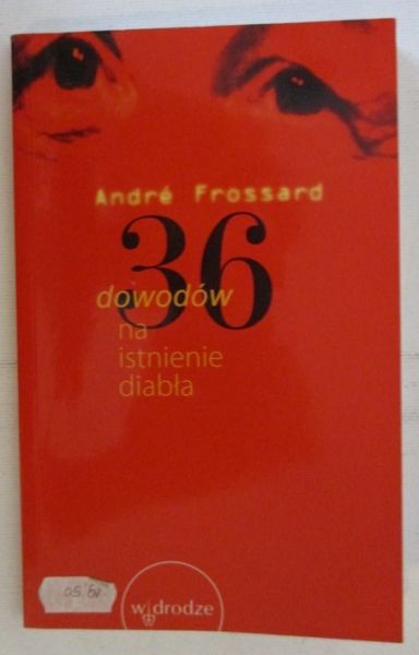 Frossard Andre - 36 dowodów na istnienie diabła