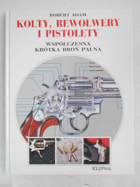 Adam Robert - Kolty, rewolwery i pistolety