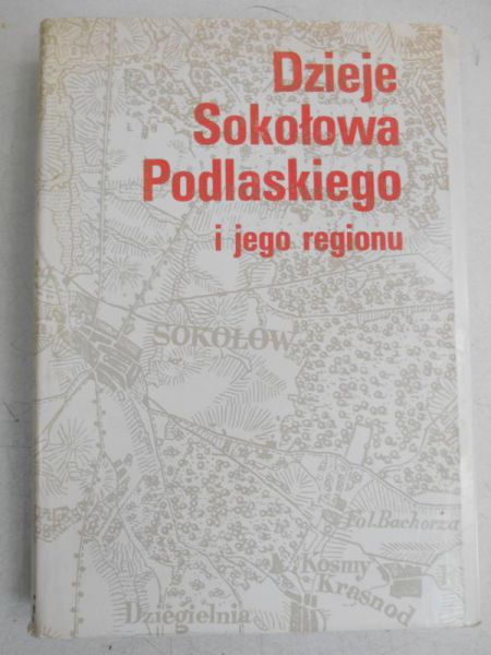 Dzieje Sokołowa Podlaskiego i jego regionu