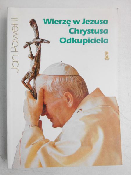 Jan Paweł II -  Wierzę w Jezusa Chrystusa Odkupicla