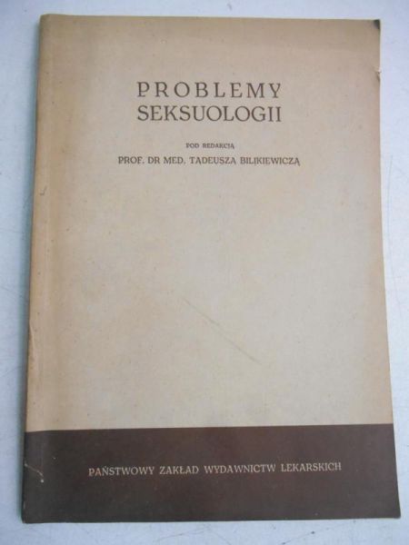 Bilikiewicz Tadeusz (red.) - Problemy  seksuologii