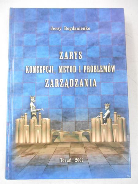 Zarys koncepcji, metod i problemów zarządzania