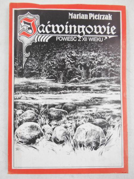 Jaćwingowie. Powieść z XII wieku