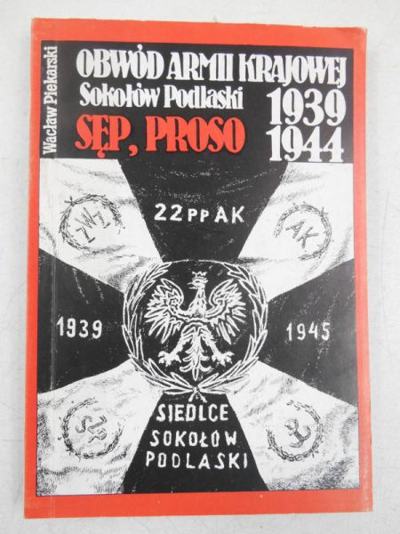 Piekarski Wacław - Obwód Armii Krajowej Sokołów Podlaski. 1939-1944. Sęp, Proso
