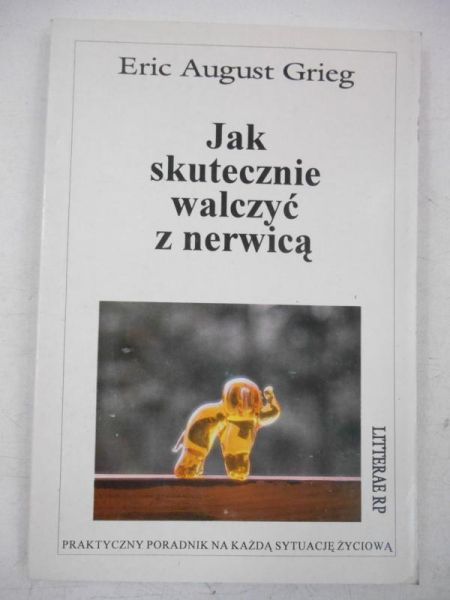 Grieg Eric A. - Jak skutecznie walczyć z nerwicą