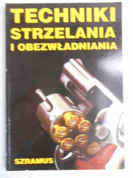 Techniki strzelania i obezwładniania