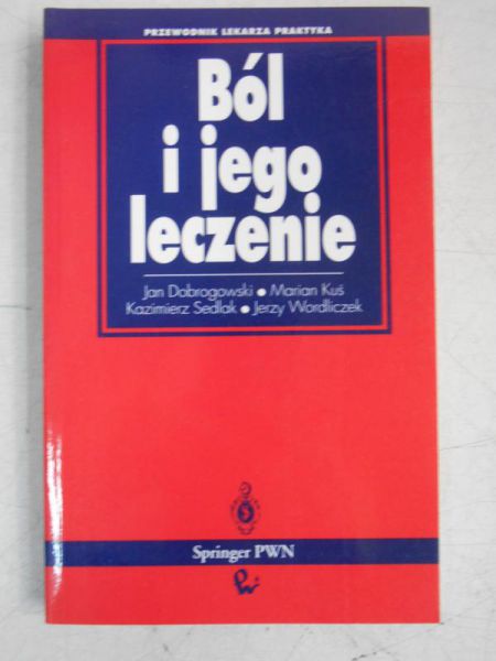 Dobrogowski Jan - Ból i jego leczenie