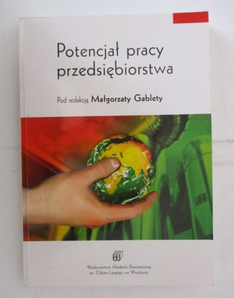 Gableta Małgorzata (red.) - Potencjał pracy przedsiębiorstwa