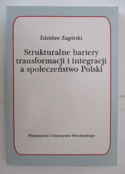 Strukturalne bariery transformacji i integracji a społeczeństwo Polski