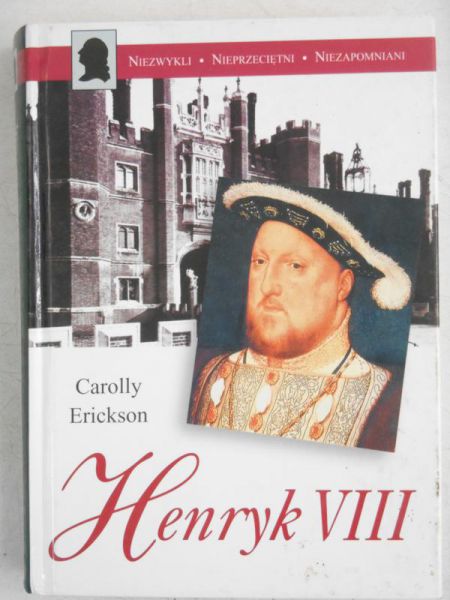 Erickson Carolly - Henryk VIII
