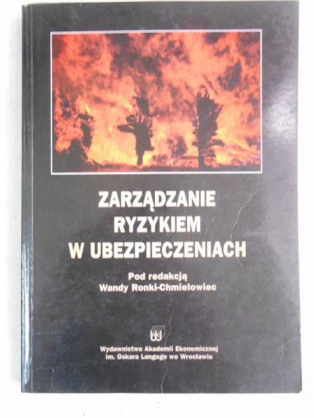 Ronki-Chmielowiec Wanda (pod red.) - Zarządzanie ryzykiem w ubezpieczeniach