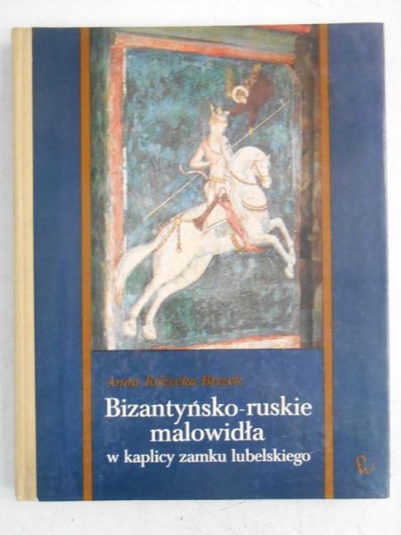 Bizantyńsko-ruskie malowidła w kaplicy zamku lubelskiego