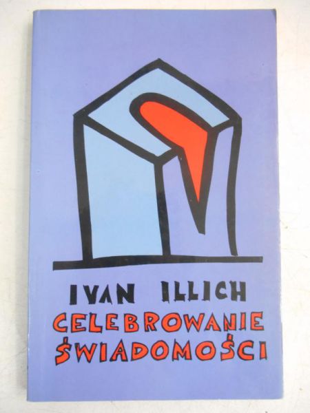 Illich Ivan - Celebrowanie świadomości