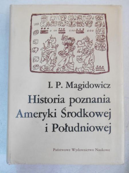 Magidowicz I.P. - Historia poznania Ameryki Środkowej i Południowej